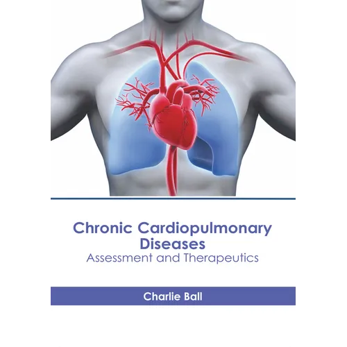 Chronic Cardiopulmonary Diseases: Assessment and Therapeutics - Hardcover