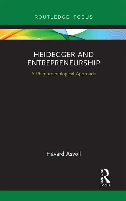 Heidegger and Entrepreneurship: A Phenomenological Approach - Paperback
