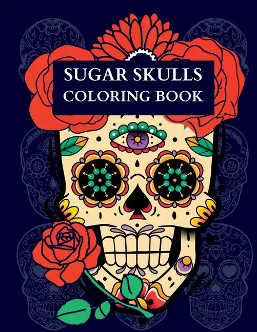 Sugar Skulls Coloring Book - Paperback