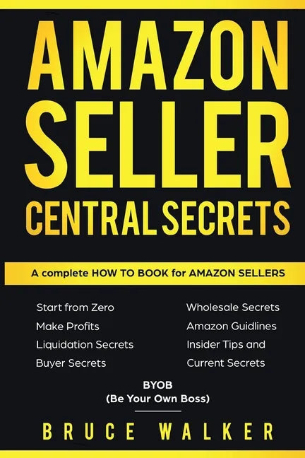 Amazon Seller Central Secrets: Use Amazon Profits to fire your boss - Paperback