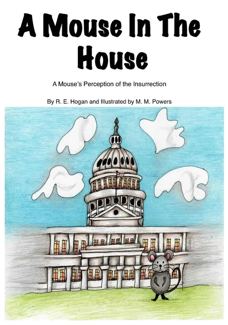 A Mouse In The House: A Mouse's Perception of the Insurrection - Paperback