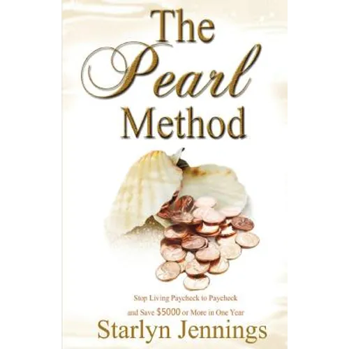 The Pearl Method: Stop Living Paycheck to Paycheck and Save $5000 or More in One Year - Paperback