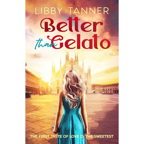 Better Than Gelato: The First Taste of Love Is the Sweetest - Paperback
