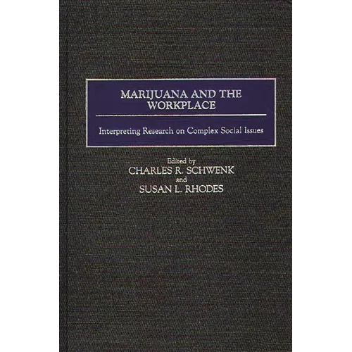 Marijuana and the Workplace: Interpreting Research on Complex Social Issues
