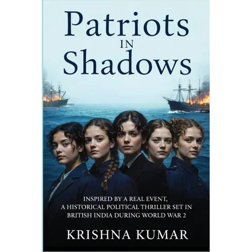 Patriots In Shadows: Inspired by a real event, a historical political thriller set in British India during World War II. - Paperback