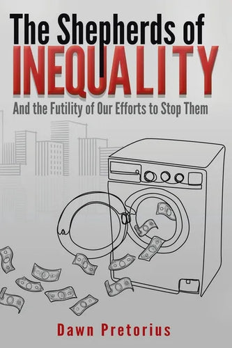 The Shepherds of Inequality: And the Futility of Our Efforts to Stop Them - Paperback