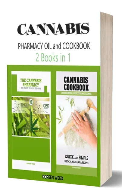 Cannabis (Marijuana) Pharmacy OIL and Cookbook: 2 Books in 1 - Properties, Strains, Medical Usage, THC and CBD - QUICK and SIMPLE Recipes - Paperback