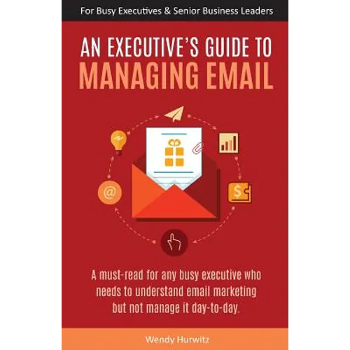 An Executive's Guide to Managing Email - Paperback