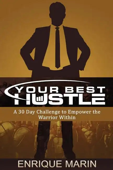 Your Best Hustle: : A 30 Day Challenge to Empower the Warrior Within - Paperback