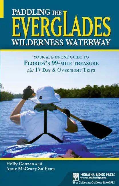Paddling the Everglades Wilderness Waterway: Your All-in-One Guide to Florida's 99-Mile Treasure plus 17 Day and Overnight Trips - Paperback