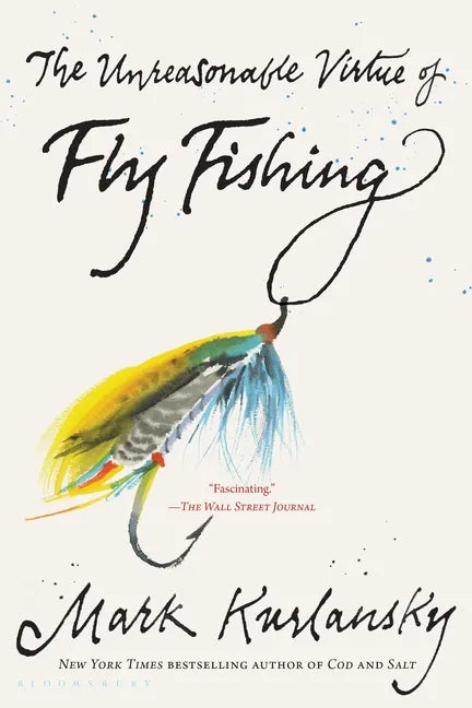 The Unreasonable Virtue of Fly Fishing - Paperback