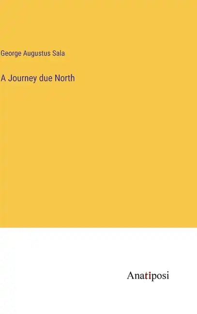 A Journey due North - Hardcover