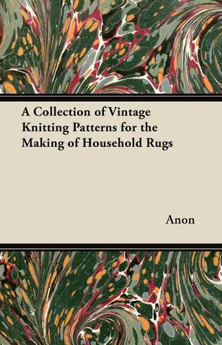 A Collection of Vintage Knitting Patterns for the Making of Household Rugs - Paperback