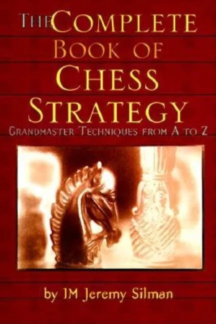 The Complete Book of Chess Strategy: Grandmaster Techniques from A to Z - Paperback