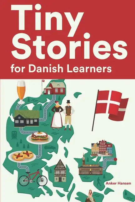 Tiny Stories for Danish Learners: Short Stories in Danish for Beginners and Intermediate Learners - Paperback