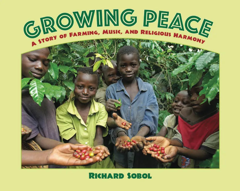 Growing Peace: A Story of Farming, Music, and Religious Harmony - Hardcover