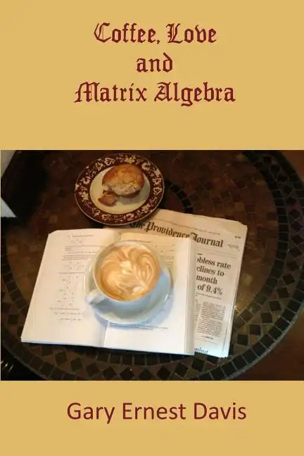 Coffee, Love and Matrix Algebra - Paperback