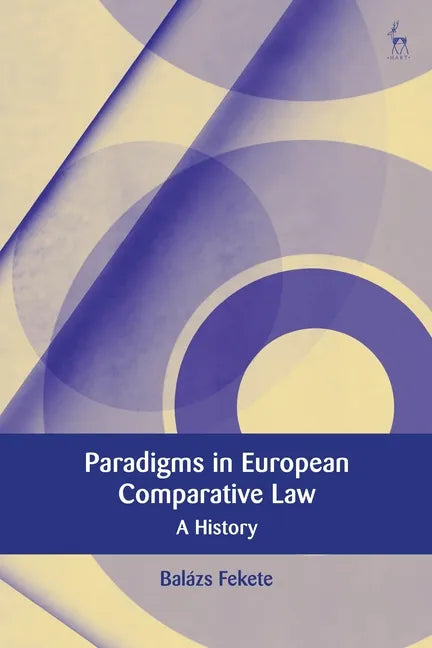 Paradigms in Modern European Comparative Law: A History - Paperback