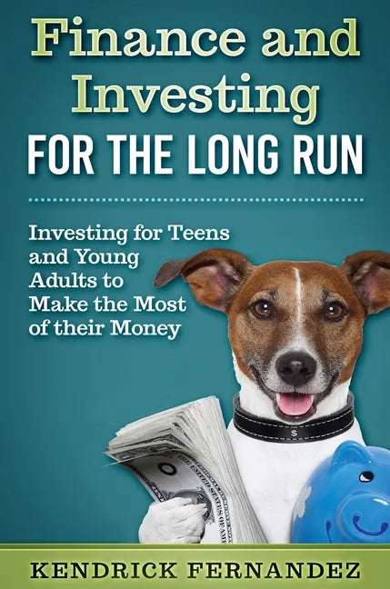 Finance and Investing for the Long Run: Investing for Young Adults to Make the Most of Their Money - Hardcover