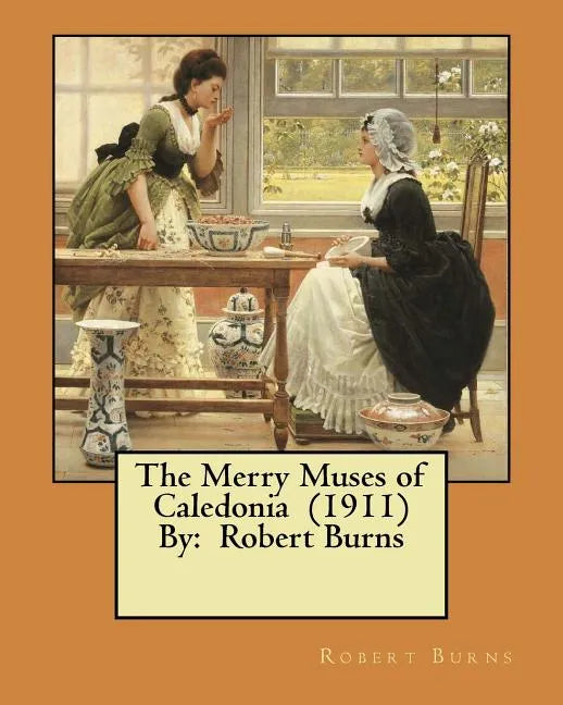The Merry Muses of Caledonia (1911) By: Robert Burns - Paperback