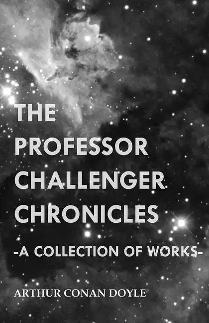 The Professor Challenger Chronicles (A Collection of Works) - Paperback