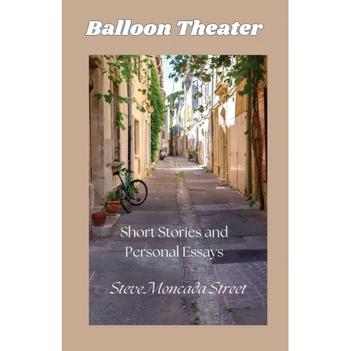 Balloon Theater: Short Stories and Personal Essays - Paperback
