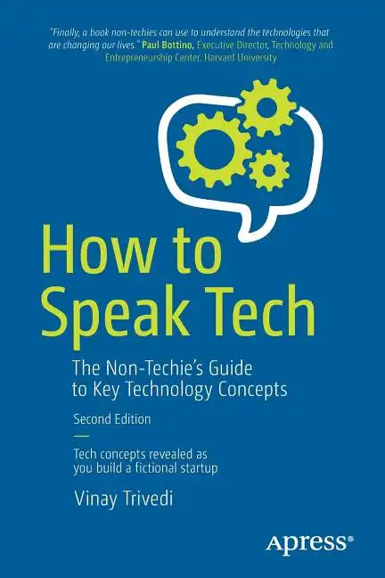 How to Speak Tech: The Non-Techie's Guide to Key Technology Concepts - Paperback
