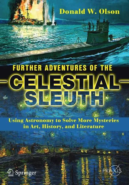 Further Adventures of the Celestial Sleuth: Using Astronomy to Solve More Mysteries in Art, History, and Literature - Paperback