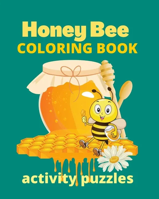 Honey Bee Coloring Book Activity Puzzles: Wonderful Pages of Bees Nature Gardens & Bee Hives - Paperback