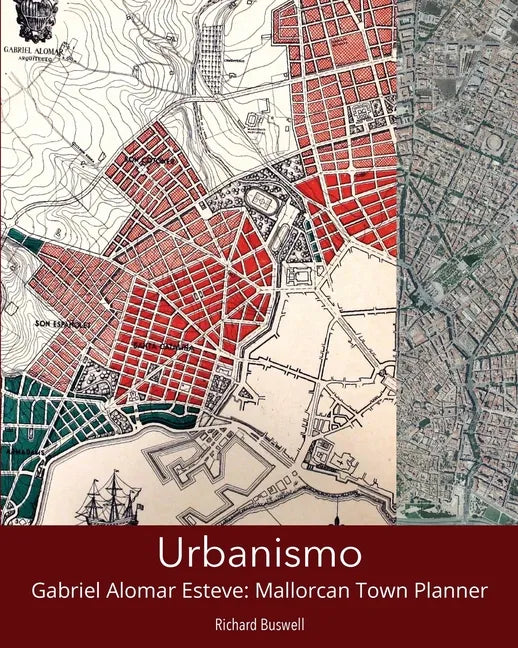Urbanismo: Gabriel Alomar Esteve: Mallorcan Town Planner - Paperback