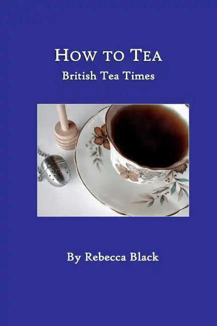 How to Tea: British Tea Times - Paperback
