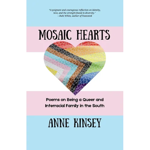 Mosaic Hearts: Poems on Being a Queer and Interracial Family in the South - Paperback