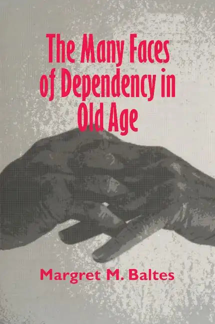 The Many Faces of Dependency in Old Age - Paperback