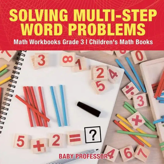Solving Multi-Step Word Problems - Math Workbooks Grade 3 Children's Math Books - Paperback