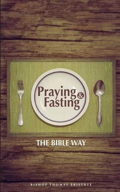 Praying and Fasting: The Bible Way - Paperback