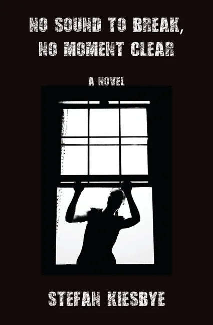 No Sound to Break, No Moment Clear - Paperback