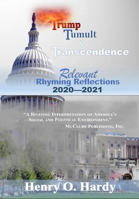 Trump, Tumult and Transcendence: Relevant Rhyming Reflections 2020-2021 - Paperback