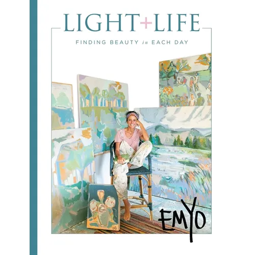Light + Life: Finding Beauty in Each Day - Hardcover