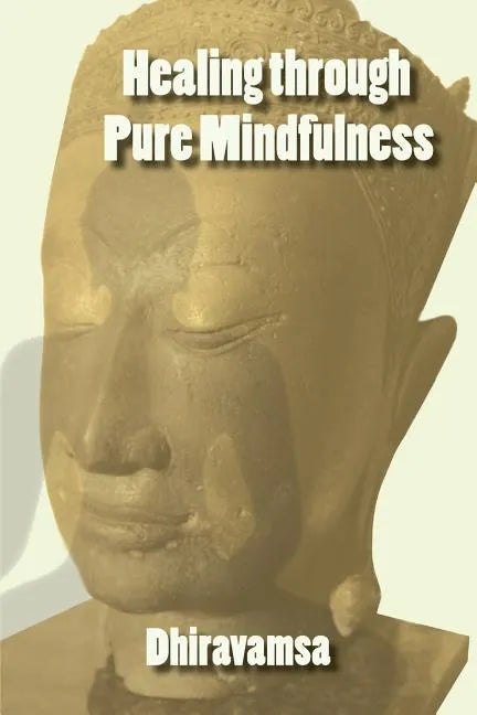 Healing Through Pure Mindfulness - Paperback