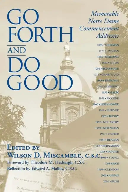 Go Forth and Do Good: Memorable Notre Dame Commencement Addresses - Paperback