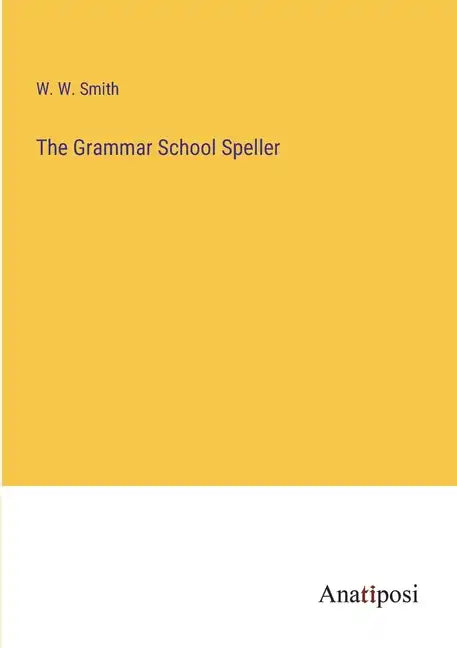 The Grammar School Speller - Paperback
