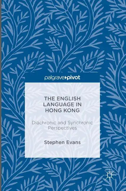 The English Language in Hong Kong: Diachronic and Synchronic Perspectives - Hardcover