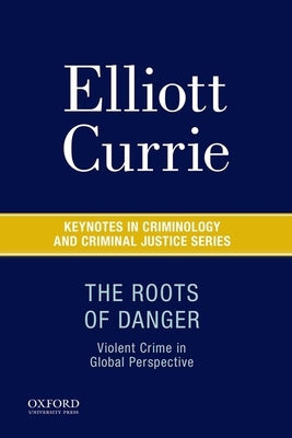 The Roots of Danger: Violent Crime in Global Perspective - Paperback