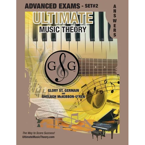 Advanced Music Theory Exams Set #2 Answer Book - Ultimate Music Theory Exam Series: Preparatory, Basic, Intermediate & Advanced Exams Set #1 & Set #2 - Paperback