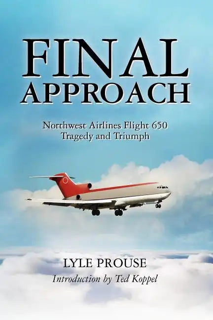 Final Approach - Northwest Airlines Flight 650, Tragedy and Triumph - Paperback