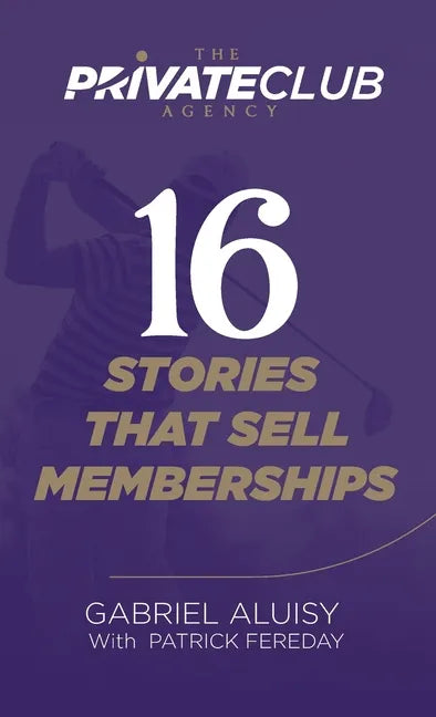 16 Stories that Sell Memberships - Hardcover