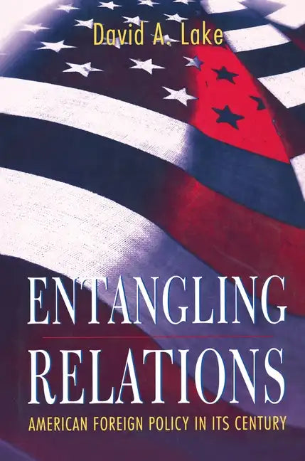Entangling Relations: American Foreign Policy in Its Century - Paperback