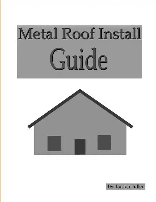 Metal Roof Install Guide - Paperback