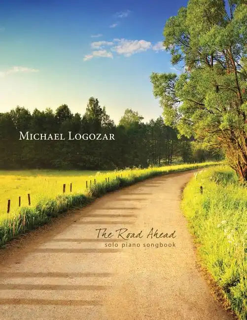 Michael Logozar - The Road Ahead: solo piano songbook - Paperback