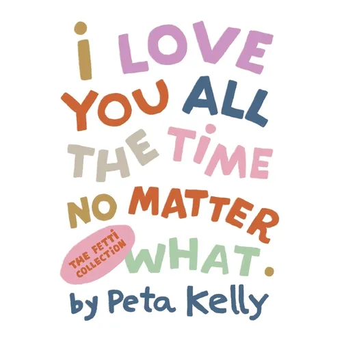 I Love You All the Time No Matter What - Hardcover